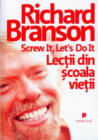 Richard Branson_Screw It Let`s Do It_Copertă Carte_Publica